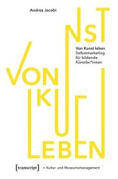 book Von Kunst leben: Selbstmarketing für bildende Künstler*innen