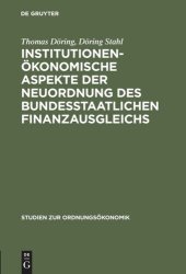 book Institutionenökonomische Aspekte der Neuordnung des bundesstaatlichen Finanzausgleichs: Anmerkungen zum Urteil des Bundesverfassungsgerichts über ein "Maßstäbegesetz" für den Länderfinanzausgleich vom 11. November 1999