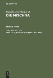 book Die Mischna. Traktat 8 Rosch ha-schana (Neujahr): Text, Übersetzung und Erklärung. Nebst einem textkritischen Anhang