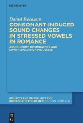 book Consonant-induced sound changes in stressed vowels in Romance: Assimilatory, dissimilatory and diphthongization processes