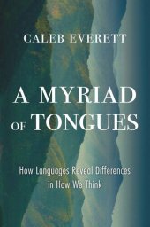 book A Myriad of Tongues: How Languages Reveal Differences in How We Think