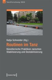 book Routinen im Tanz: Künstlerische Praktiken zwischen Stabilisierung und Destabilisierung. Jahrbuch TanzForschung 2022