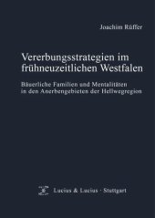 book Vererbungsstrategien im frühneuzeitlichen Westfalen: Bäuerliche Familien und Mentalitäten in den Anerbengebieten der Hellwegregion