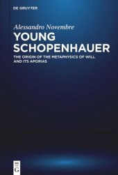 book Young Schopenhauer: The Origin of the Metaphysics of Will and its Aporias