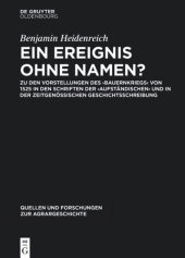 book Ein Ereignis ohne Namen?: Zu den Vorstellungen des ‚Bauernkriegs‘ von 1525 in den Schriften der ‚Aufständischen‘ und in der zeitgenössischen Geschichtsschreibung.