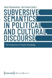 book Subversive Semantics in Political and Cultural Discourse: The Production of Popular Knowledge