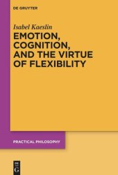 book Emotion, Cognition, and the Virtue of Flexibility