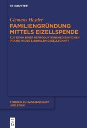 book Familiengründung mittels Eizellspende: Zur Ethik einer reproduktionsmedizinischen Praxis in der liberalen Gesellschaft