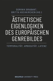 book Ästhetische Eigenlogiken des europäischen Genrebildes: Temporalität, Ambiguität, Latenz