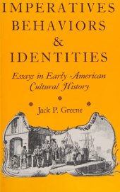 book Imperatives, behaviors and identities: essays in early American cultural history