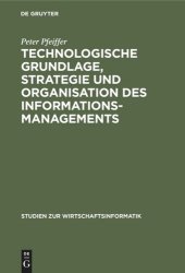 book Technologische Grundlage, Strategie und Organisation des Informationsmanagements