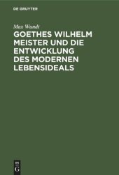 book Goethes Wilhelm Meister und die Entwicklung des modernen Lebensideals