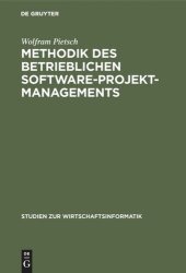 book Methodik des betrieblichen Software-Projektmanagements: Grundlagen, Begründung und Konzeption eines evolutionären Ansatzes