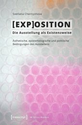 book [EXP]OSITION - Die Ausstellung als Existenzweise: Ästhetische, epistemologische und politische Bedingungen des Ausstellens