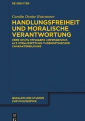 book Handlungsfreiheit und moralische Verantwortung: Über Helen Stewards Libertarismus als Voraussetzung tugendethischer Charakterbildung