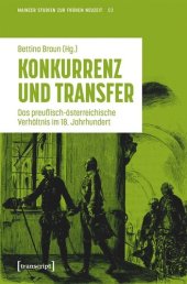 book Konkurrenz und Transfer: Das preußisch-österreichische Verhältnis im 18. Jahrhundert