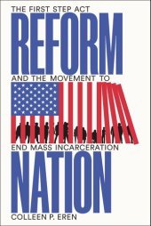 book Reform Nation: The First Step Act and the Movement to End Mass Incarceration