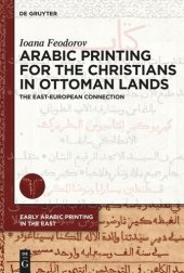 book Arabic Printing for the Christians in Ottoman Lands: The East-European Connection