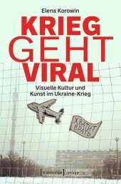 book Krieg geht viral: Visuelle Kultur und Kunst im Ukraine-Krieg