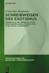 book Schreibweisen des Exotismus: Sinnesfülle und Fremdheit in der westeuropäischen Literatur vom 18. bis zum 20. Jahrhundert