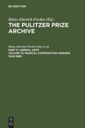 book The Pulitzer Prize Archive. Volume 15 Musical Composition Awards 1943-1999: From Aaron Copland and Samuel Barber to Gian-Carlo Menotti and Melinda Wagner