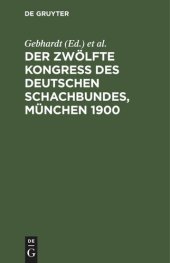 book Der Zwölfte Kongress des Deutschen Schachbundes, München 1900