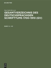 book Gesamtverzeichnis des deutschsprachigen Schrifttums 1700–1910 (GV): Band 1 A - Ac