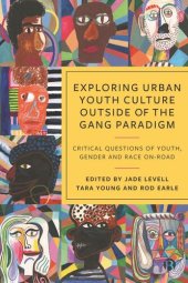 book Exploring Urban Youth Culture Outside of the Gang Paradigm: Critical Questions of Youth, Gender and Race On-Road