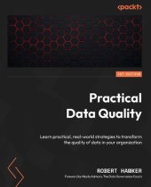 book Practical Data Quality: Learn practical, real-world strategies to transform the quality of data in your organization [Team-IRA]