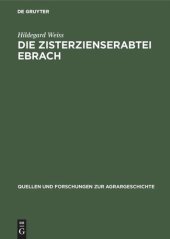 book Die Zisterzienserabtei Ebrach: Eine Untersuchung zur Grundherrschaft, Gerichtsherrschaft und Dorfgemeinde im fränkischen Raum