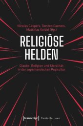 book Religiöse Helden: Glaube, Religion und Moralität in der superheroischen Popkultur