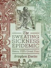 book The Sweating Sickness Epidemic Henry VIIIs Great Fear