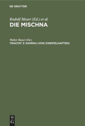 book Die Mischna. Traktat 3 Dammai (Von Zweifelhaften): Text, Übersetzung und Erklärung nebst einem textkritischen Anhang