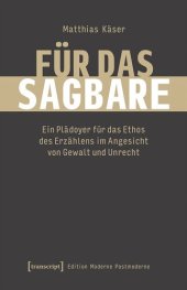 book Für das Sagbare: Ein Plädoyer für das Ethos des Erzählens im Angesicht von Gewalt und Unrecht