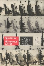 book Reckoning with Restorative Justice: Hawai'i Women's Prison Writing