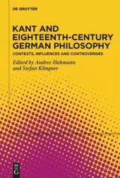 book Kant and Eighteenth-Century German Philosophy: Contexts, Influences and Controversies