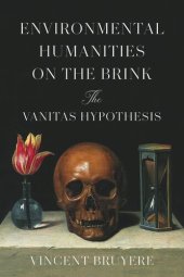 book Environmental Humanities on the Brink: The Vanitas Hypothesis