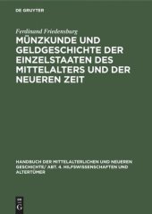 book Handbuch der mittelalterlichen und neueren Geschichte: Münzkunde und Geldgeschichte der Einzelstaaten des Mittelalters und der neueren Zeit