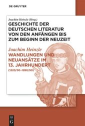 book Geschichte der deutschen Literatur von den Anfängen bis zum Beginn der Neuzeit. Teil 2 Wandlungen und Neuansätze im 13. Jahrhundert: (1220/30-1280/90)