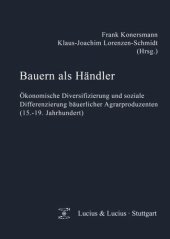 book Bauern als Händler: Ökonomische Diversifizierung und soziale Differenzierung bäuerlicher Agrarproduzenten (15.-19. Jahrhundert)