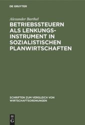 book Betriebssteuern als Lenkungsinstrument in sozialistischen Planwirtschaften: Zur “Wirtschaftlichen Rechnungsführung” der DDR