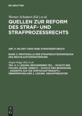 book Quellen zur Reform des Straf- und Strafprozeßrechts: Teil 4 2. Lesung: Besonderer Teil. - Schutz des Volkes (Rasse. Erbgut. - Schutz der Bewegung. - Angriffe auf die Wirtschaftskraft.) - Überprüfung der 2. Lesung. Gesamtregister