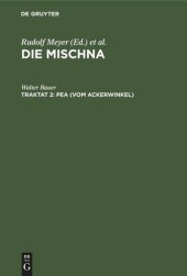 book Die Mischna. Traktat 2 Pea (Vom Ackerwinkel): Text, Übersetzung und Erklärung. Nebst einem textkritischen Anhang