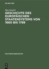 book Handbuch der mittelalterlichen und neueren Geschichte: Geschichte des europäischen Staatensystems von 1660 bis 1789