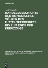 book Handbuch der mittelalterlichen und neueren Geschichte: Handelsgeschichte der romanischen Völker des Mittelmeergebiets bis zum Ende der Kreuzzüge