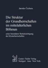 book Die Struktur der Grundherrschaften im mittelalterlichen Böhmen: Unter besonderer Berücksichtigung der Klosterherrschaften