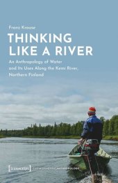 book Thinking Like a River: An Anthropology of Water and Its Uses Along the Kemi River, Northern Finland