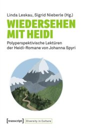 book Wiedersehen mit Heidi: Polyperspektivische Lektüren der Heidi-Romane von Johanna Spyri