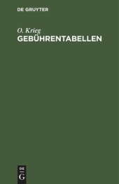 book Gebührentabellen: zur deutschen Gebührenordnung für Rechtsanwalte, zur preußischen Gebührenordnung für Rechtsanwälte und zum deutschen Gerichtskostengesetze