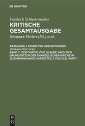 book Kritische Gesamtausgabe: Band 7/1+2 Der christliche Glaube nach den Grundsätzen der evangelischen Kirche im Zusammenhange dargestellt (1821/22)